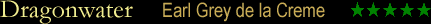 Dragonwater - Earl Grey de la Creme